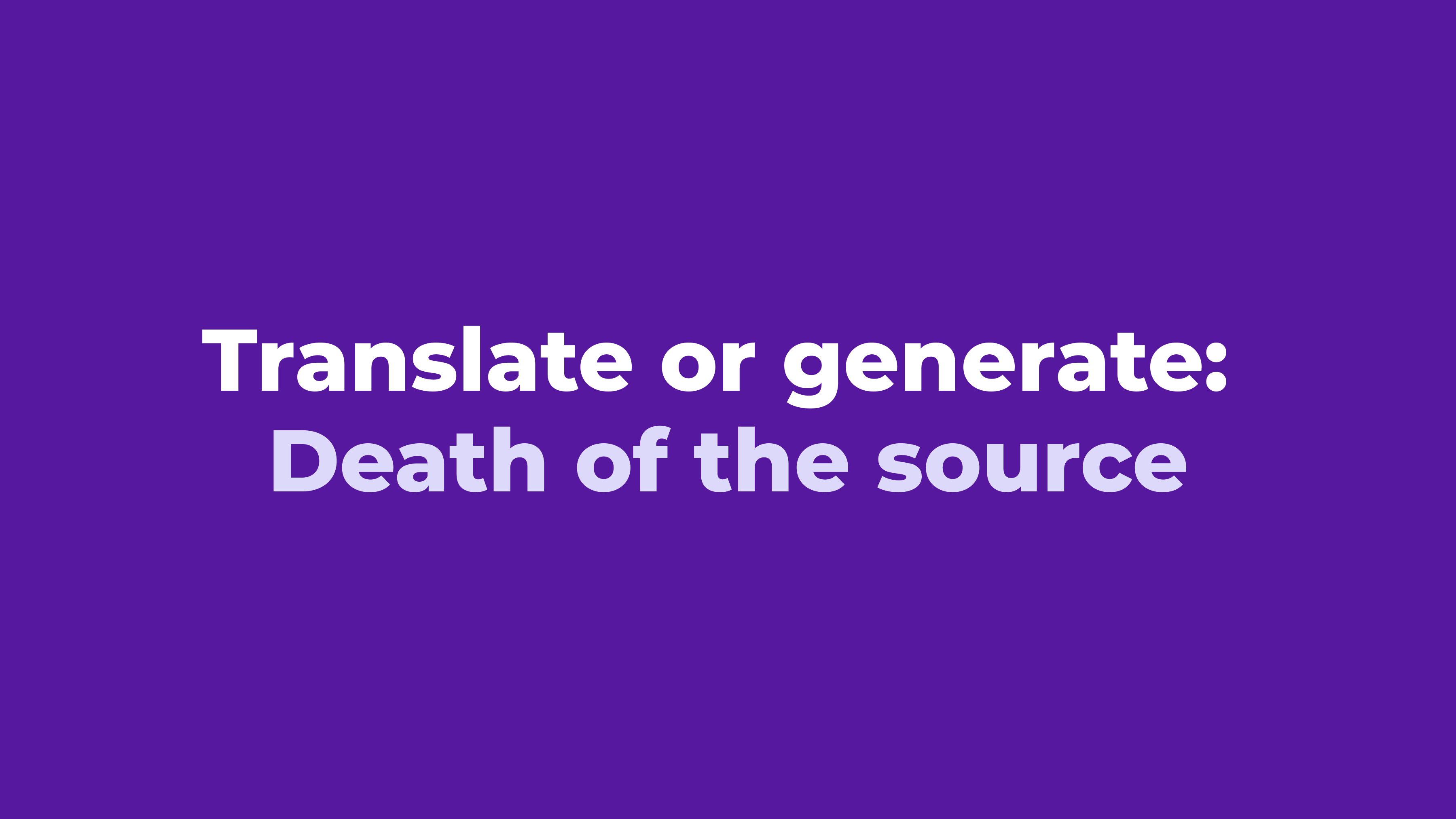 Webinaire à la demande : Traduire ou générer : La mort de la source