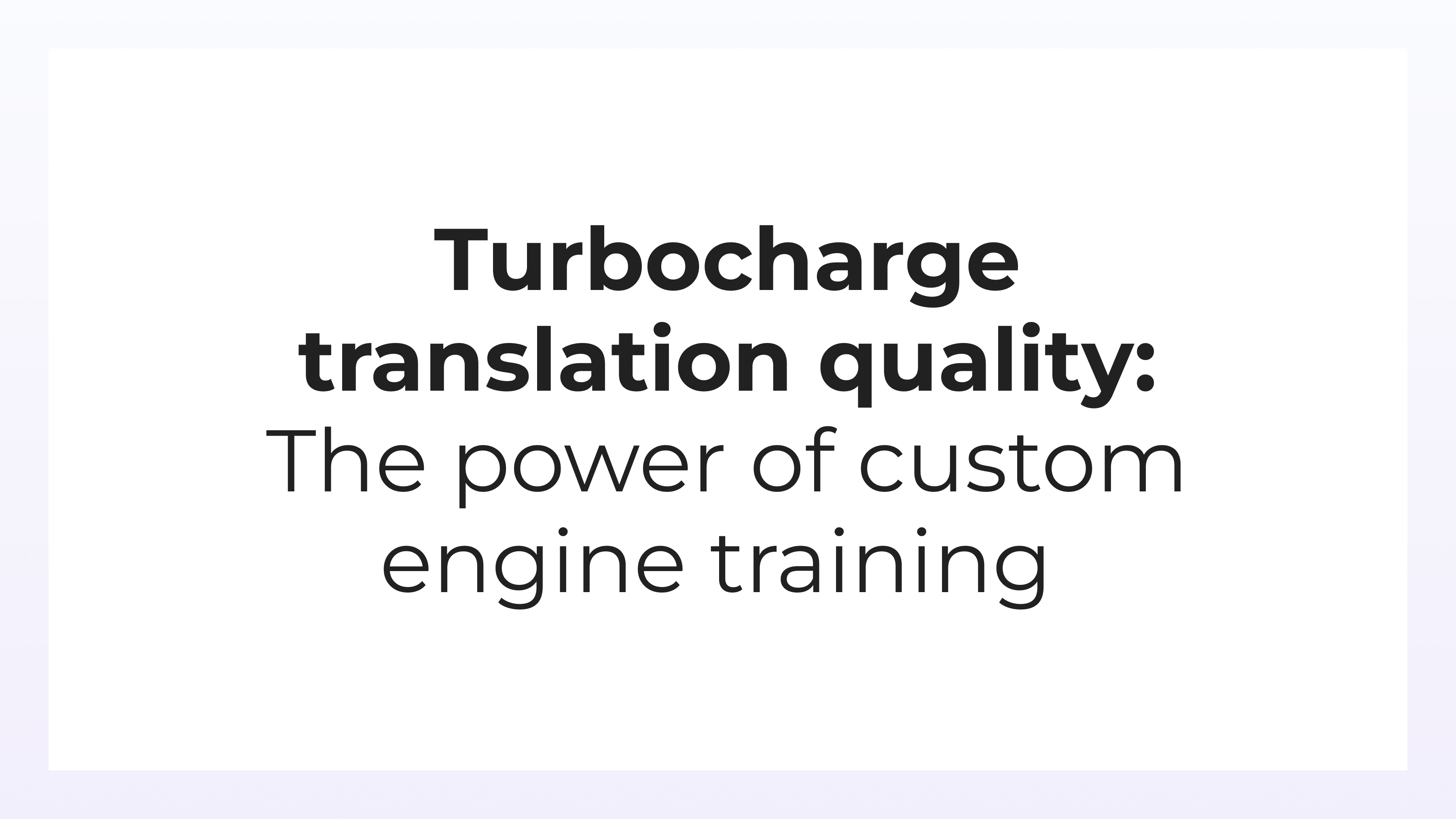 Turbocharger la qualité de la traduction - La puissance de la formation sur moteur personnalisé - un webinaire par Smartling
