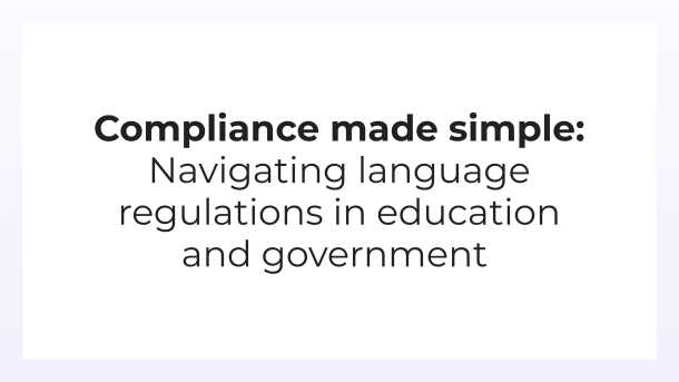 La conformité simplifiée : naviguer dans les réglementations linguistiques dans l’éducation et le gouvernement